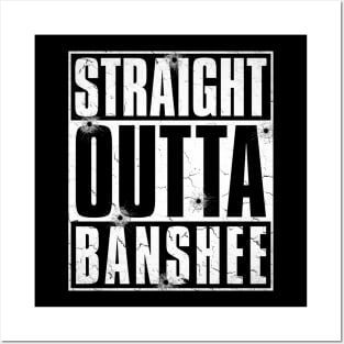 STRAIGHT OUTTA BANSHEE Posters and Art